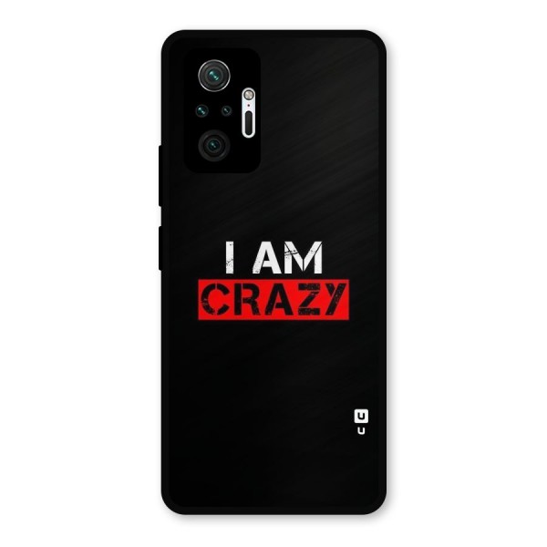 I am Crazy Metal Back Case for Redmi Note 10 Pro