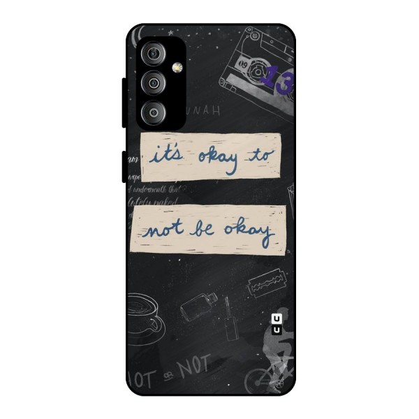 Its Okay Metal Back Case for Galaxy F23