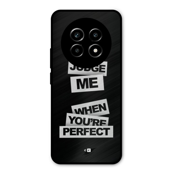 Judge Me When Metal Back Case for Realme 13 Pro