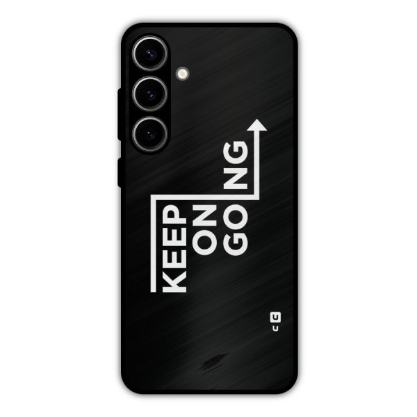 Keep On Going Metal Back Case for Galaxy S24 Plus