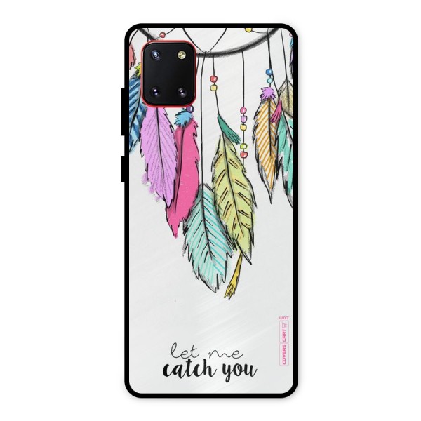 Let Me Catch You Metal Back Case for Galaxy Note 10 Lite