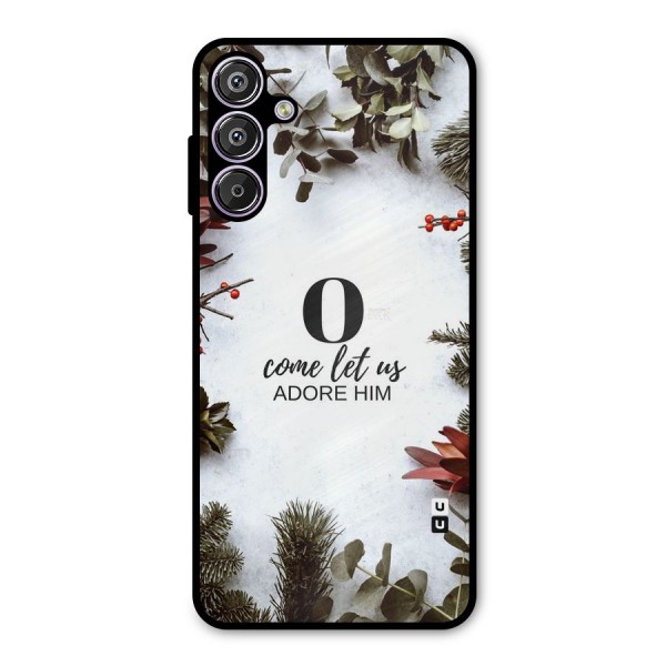 Lets Adore Him Metal Back Case for Galaxy F15