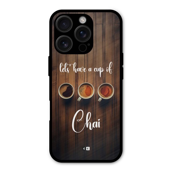 Lets Have A Cup Of Chai Metal Back Case for iPhone 16 Pro