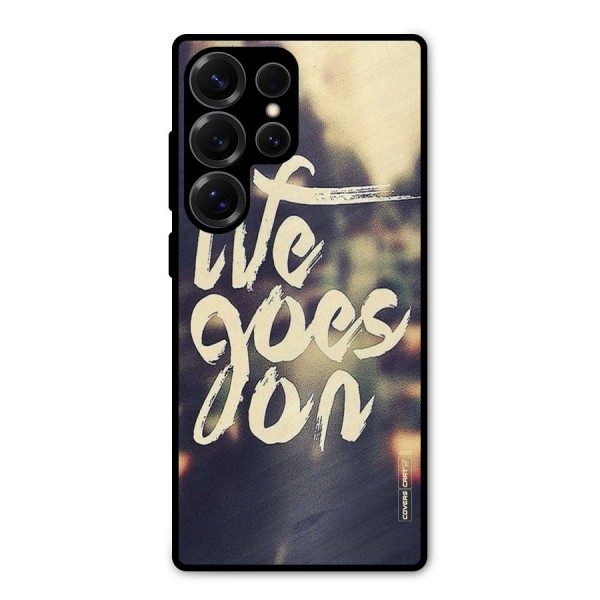 Life Goes On Metal Back Case for Galaxy S25 Ultra