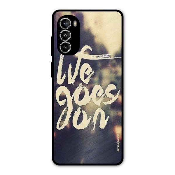 Life Goes On Metal Back Case for Moto G52