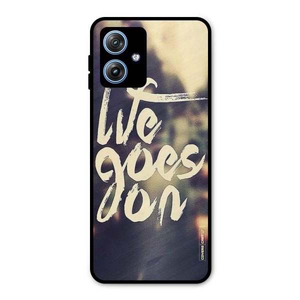 Life Goes On Metal Back Case for Moto G54