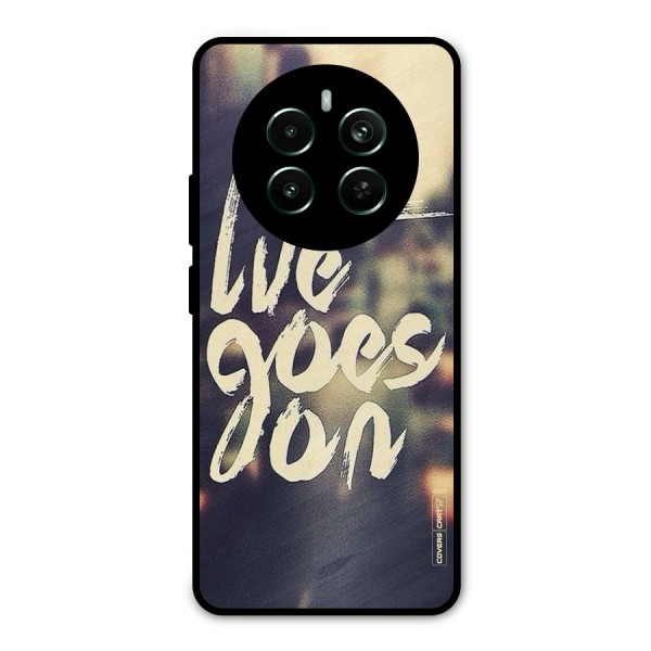 Life Goes On Metal Back Case for Realme 12 Pro Plus