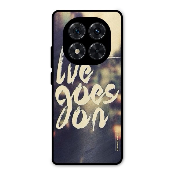 Life Goes On Metal Back Case for Redmi Note 14 Pro 5G