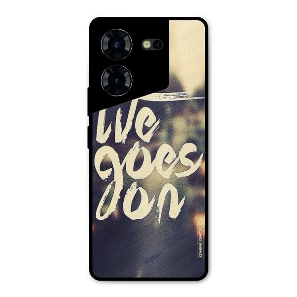 Life Goes On Metal Back Case for Tecno Pova 5 Pro 5G
