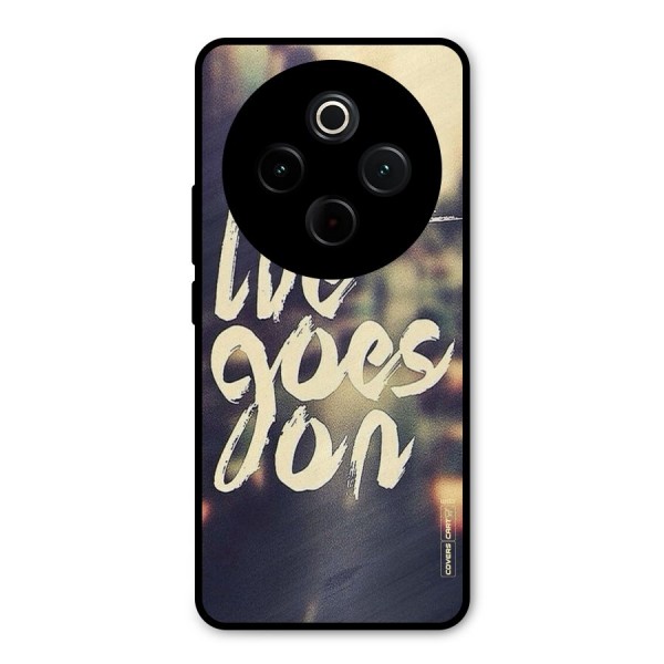 Life Goes On Metal Back Case for Vivo T4