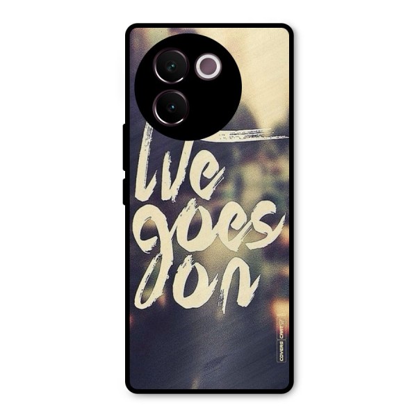 Life Goes On Metal Back Case for Vivo V30e