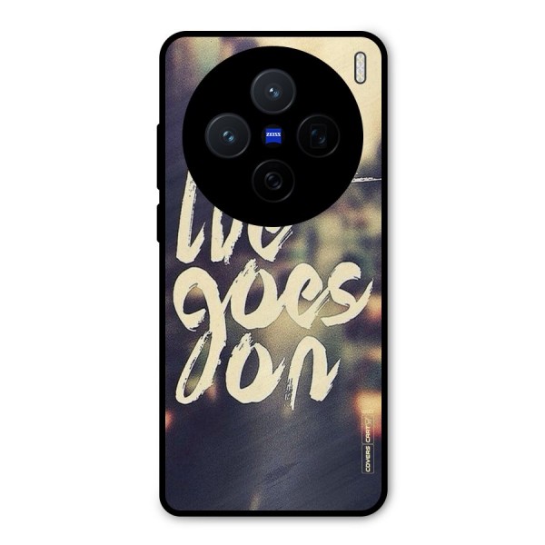Life Goes On Metal Back Case for Vivo X200
