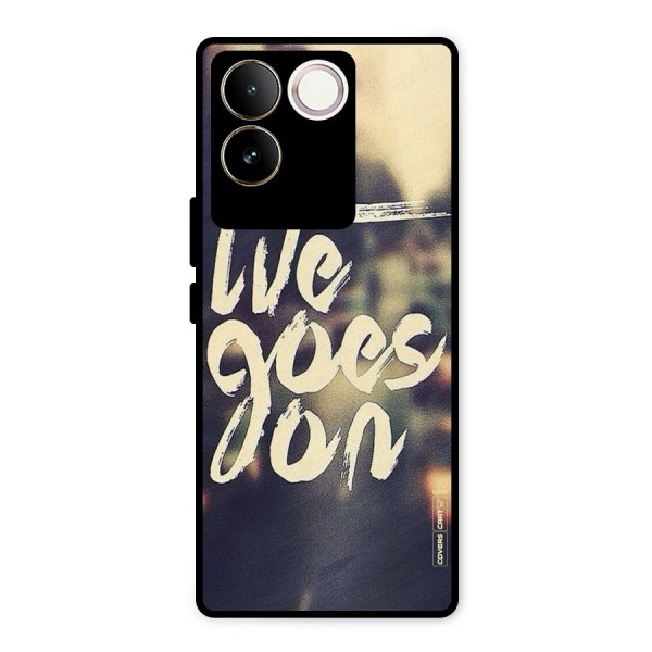 Life Goes On Metal Back Case for iQOO Z7 Pro