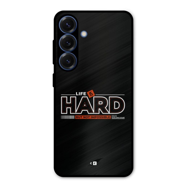 Life Is Hard Metal Back Case for Galaxy S25