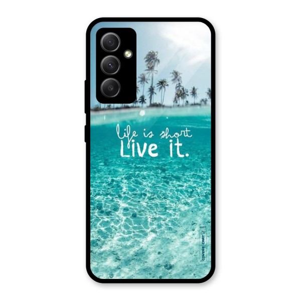 Life Is Short Glass Back Case for Galaxy A34