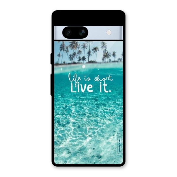 Life Is Short Glass Back Case for Google Pixel 7a