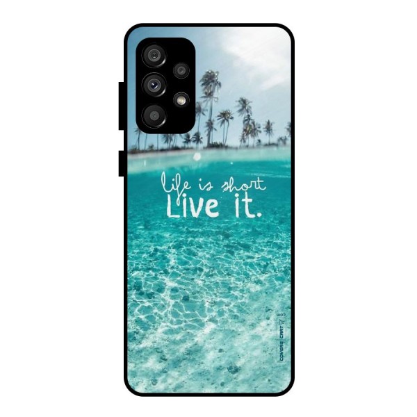 Life Is Short Metal Back Case for Galaxy A73 5G