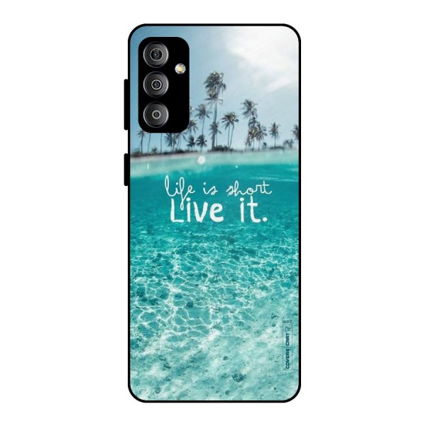 Life Is Short Metal Back Case for Galaxy F23