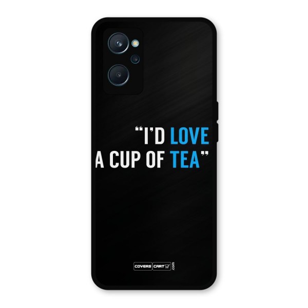 Love Tea Metal Back Case for Realme 9i