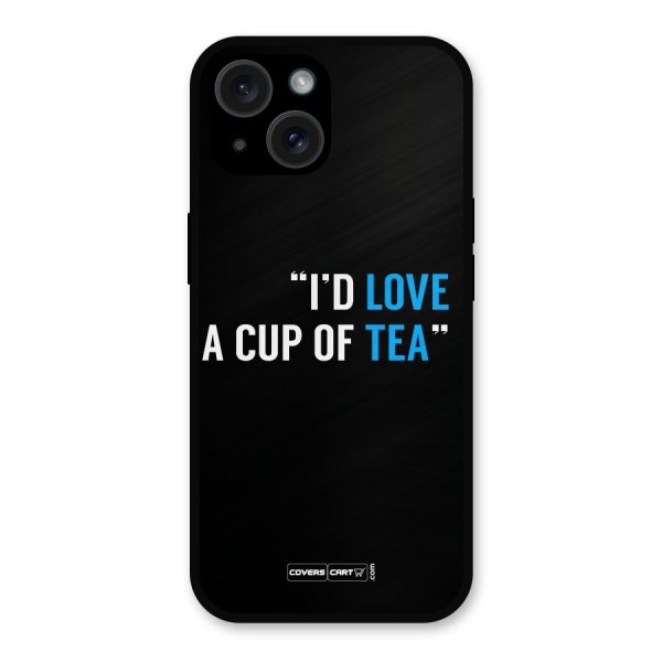 Love Tea Metal Back Case for iPhone 15