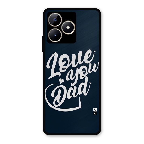 Love You Dad Metal Back Case for Realme C53