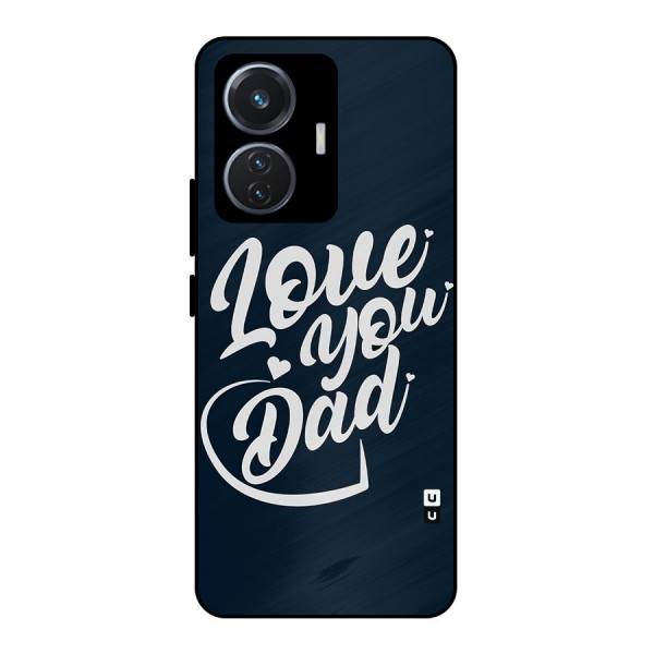 Love You Dad Metal Back Case for iQOO Z6 44W