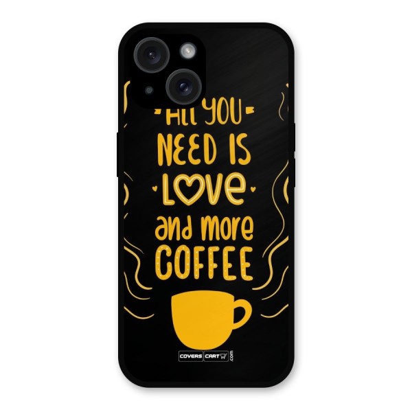 Love and More Coffee Metal Back Case for iPhone 15