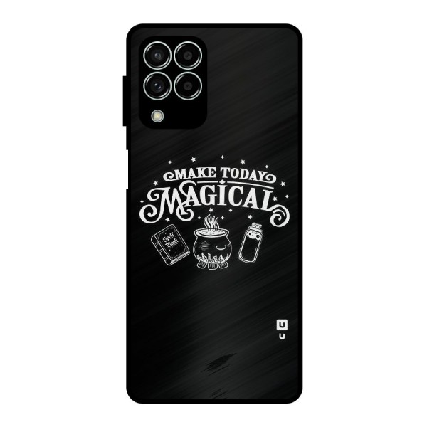 Make Today Magical Metal Back Case for Galaxy M33