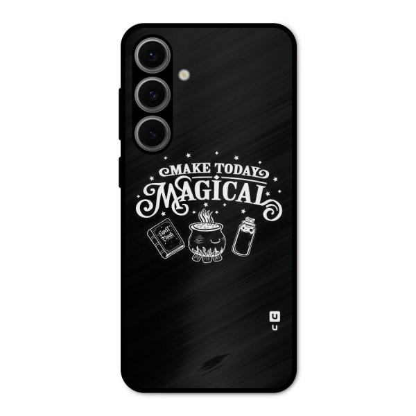 Make Today Magical Metal Back Case for Galaxy S24 FE