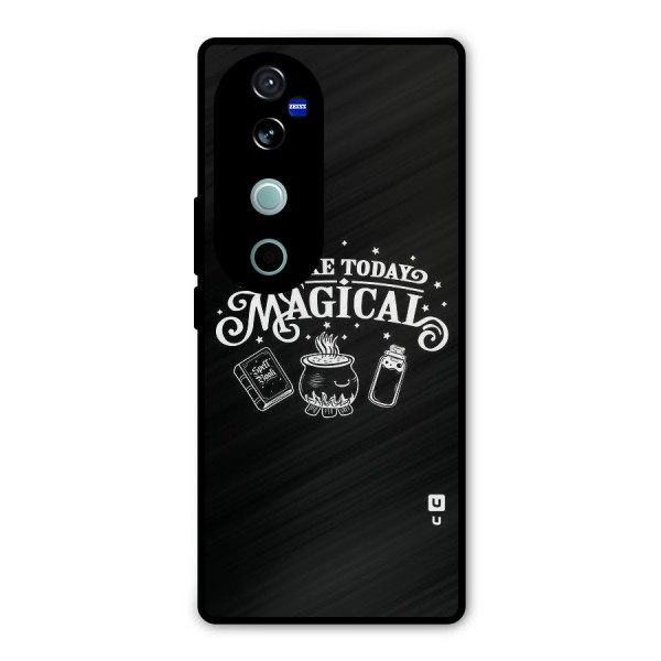 Make Today Magical Metal Back Case for Vivo V40 Pro
