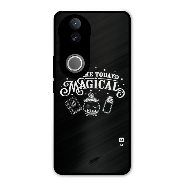 Make Today Magical Metal Back Case for Vivo V50e