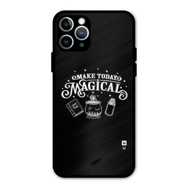Make Today Magical Metal Back Case for iPhone 11 Pro Max