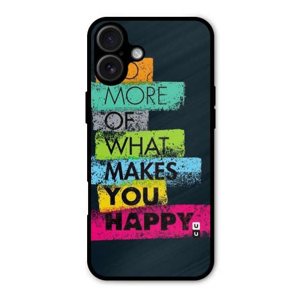 Makes You Happy Metal Back Case for iPhone 16 Plus