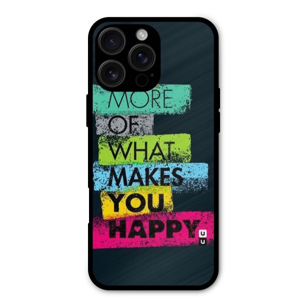 Makes You Happy Metal Back Case for iPhone 16 Pro Max