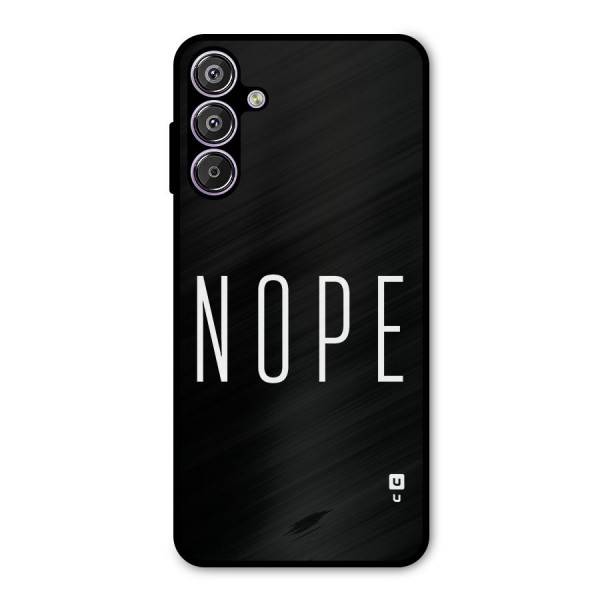 Minimalistic Nope Metal Back Case for Galaxy F15