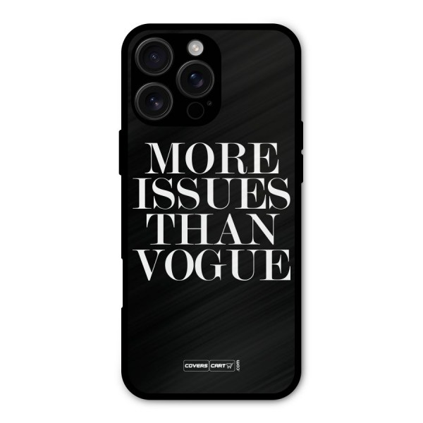 More Issues than Vogue (Black) Metal Back Case for iPhone 16 Pro Max