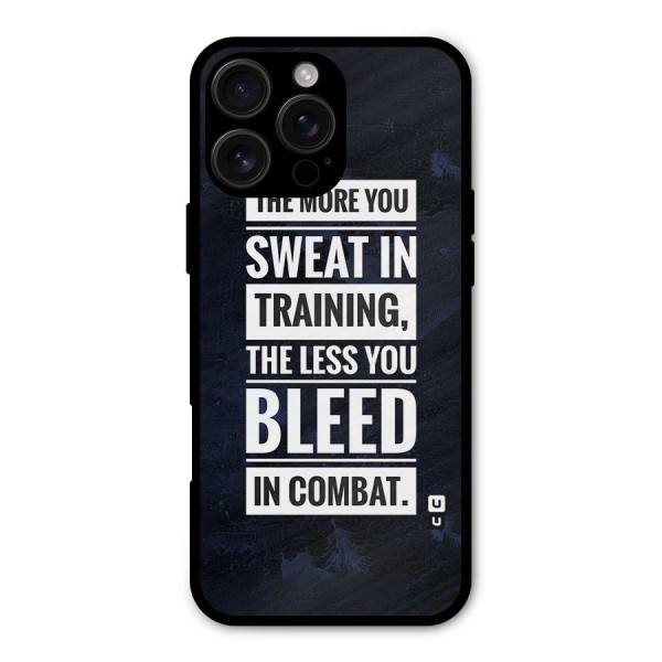 More You Sweat Less You Bleed Metal Back Case for iPhone 16 Pro Max