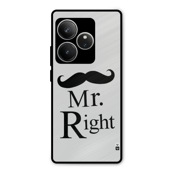 Mr. Right. Metal Back Case for Realme GT 6