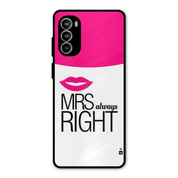 Mrs always right Metal Back Case for Moto G52