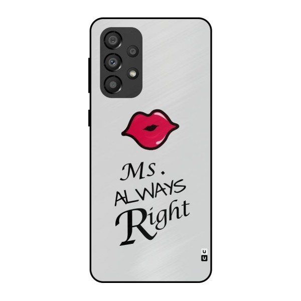 Ms. Always Right. Metal Back Case for Galaxy A33 5G