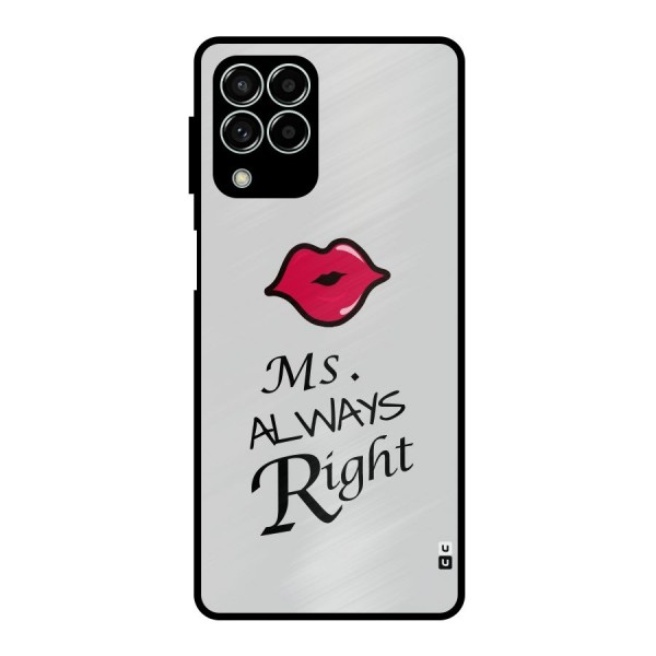 Ms. Always Right. Metal Back Case for Galaxy M33
