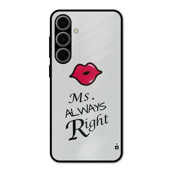 Ms. Always Right. Metal Back Case for Galaxy S24 FE