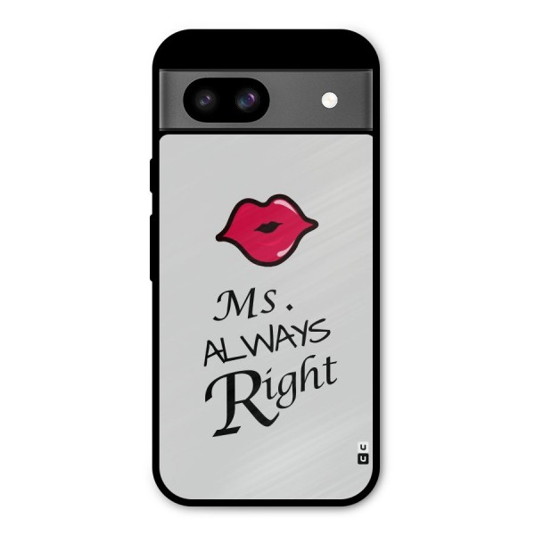 Ms. Always Right. Metal Back Case for Google Pixel 8a