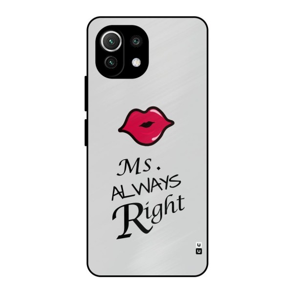 Ms. Always Right. Metal Back Case for Mi 11 Lite