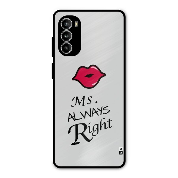 Ms. Always Right. Metal Back Case for Moto G52