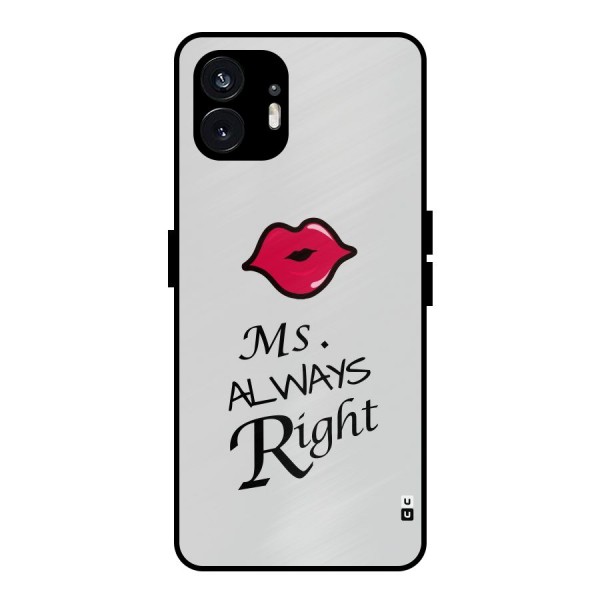 Ms. Always Right. Metal Back Case for Nothing Phone 2
