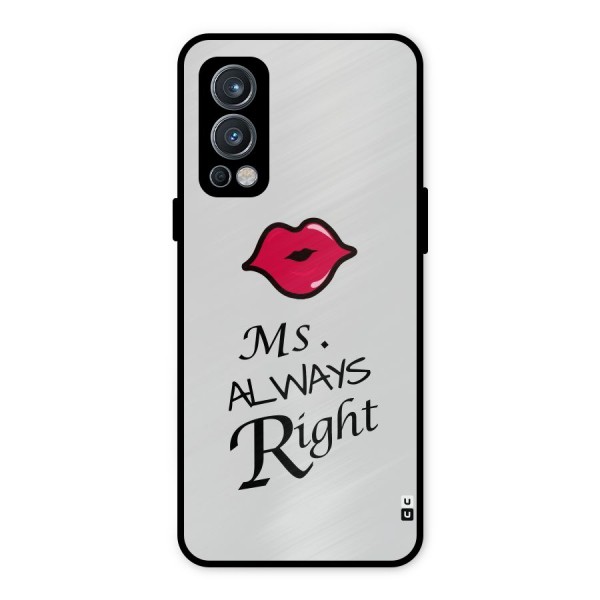 Ms. Always Right. Metal Back Case for OnePlus Nord 2 5G