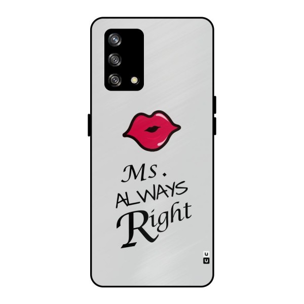 Ms. Always Right. Metal Back Case for Oppo F19s