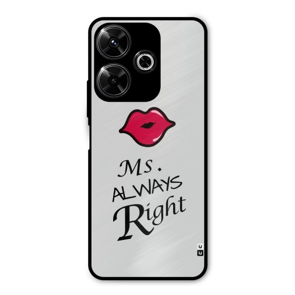 Ms. Always Right. Metal Back Case for Poco M6 Plus