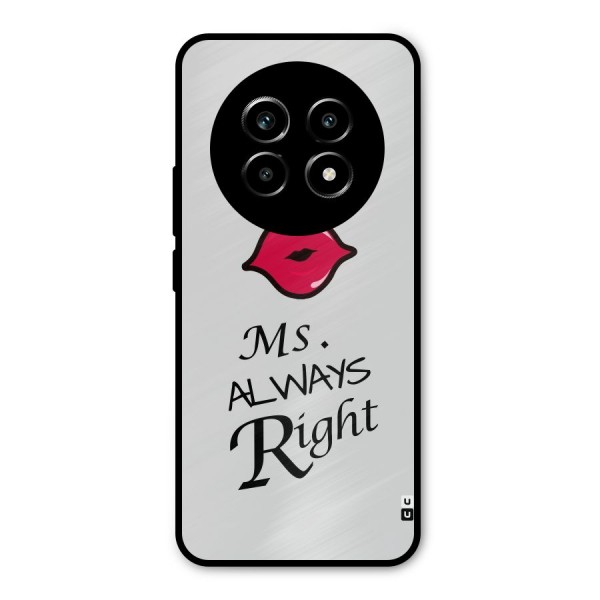 Ms. Always Right. Metal Back Case for Realme 13 Pro